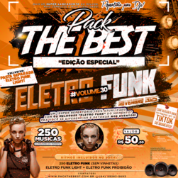 PACK THE BEST - ESPECIAL ELETRO FUNK VOL.30